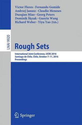 Rough Sets: International Joint Conference, IJCRS 2016, Santiago de Chile, Chile, October 7-11, 2016, Proceedings