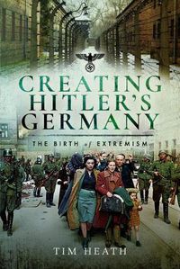 Cover image for Creating Hitler's Germany: The Birth of Extremism