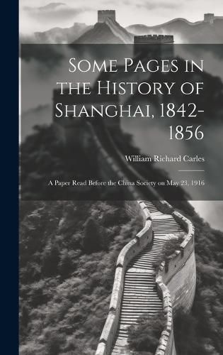 Some Pages in the History of Shanghai, 1842-1856