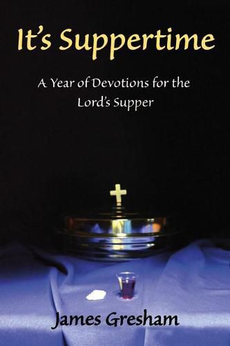 It's Suppertime: A Year of Devotions for the Lord's Supper