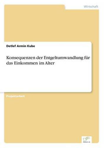 Cover image for Konsequenzen der Entgeltumwandlung fur das Einkommen im Alter