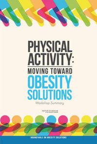 Cover image for Physical Activity: Moving Toward Obesity Solutions: Workshop Summary