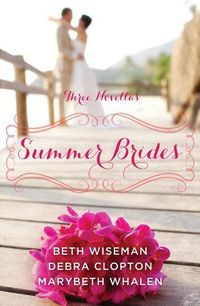 Cover image for Summer Brides: A Year of Weddings Novella Collection: Three Novella