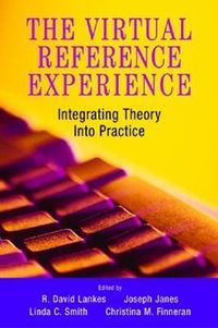 Cover image for The Virtual Reference Experience: Integrating Theory into Practice