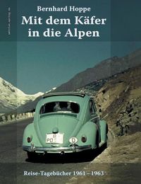 Cover image for Mit dem Kafer in die Alpen: Reise-Tagebucher 1961-1963