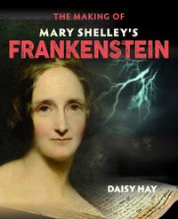 Cover image for The Making of Mary Shelley's Frankenstein