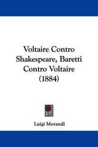 Cover image for Voltaire Contro Shakespeare, Baretti Contro Voltaire (1884)