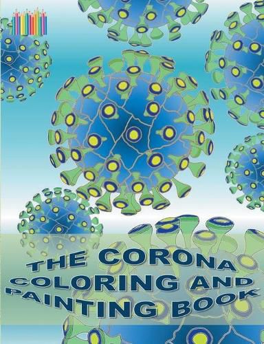 Cover image for The Corona Coloring and Painting Book: Coronavirus, Covid-19, virus