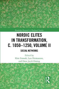 Cover image for Nordic Elites in Transformation, c. 1050-1250, Volume II: Social Networks