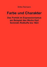 Cover image for Farbe und Charakter: Das Portrat im Expressionismus am Beispiel des Werks Karl Schmidt-Rottluffs bis 1923