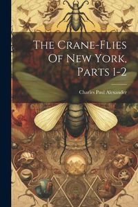 Cover image for The Crane-flies Of New York, Parts 1-2