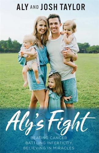 Cover image for Aly's Fight: Beating Cancer, Battling Infertility, and Believing in Miracles