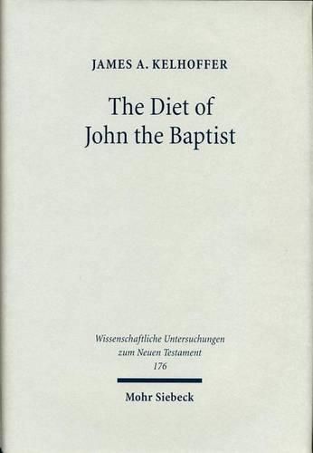 Cover image for The Diet of John the Baptist: Locusts and Wild Honey  in Synoptic and Patristic Interpretation