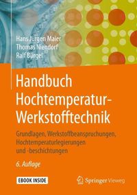 Cover image for Handbuch Hochtemperatur-Werkstofftechnik: Grundlagen, Werkstoffbeanspruchungen, Hochtemperaturlegierungen und -beschichtungen