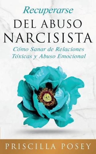 Cover image for Recuperarse Del Abuso Narcisista: Como Sanar de Relaciones Toxicas y Abuso Emocional (En Espanol/Spanish Version) (Spanish Edition)