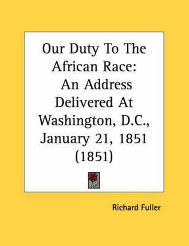 Our Duty to the African Race: An Address Delivered at Washington, D.C., January 21, 1851 (1851)