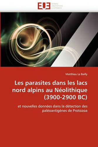 Cover image for Les Parasites Dans Les Lacs Nord Alpins Au N Olithique (3900-2900 BC)