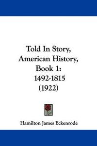 Cover image for Told in Story, American History, Book 1: 1492-1815 (1922)