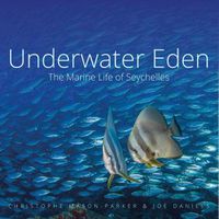 Cover image for Underwater Eden: The Marine Life of Seychelles