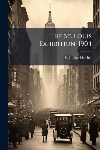 Cover image for The St. Louis Exhibition, 1904