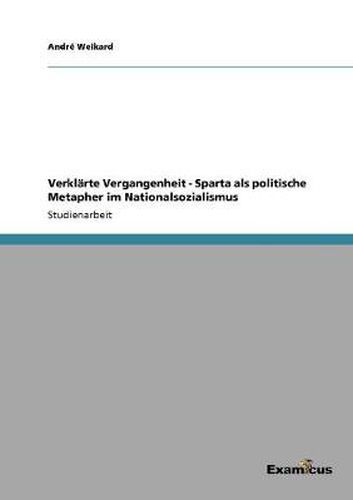 Cover image for Verklarte Vergangenheit - Sparta als politische Metapher im Nationalsozialismus
