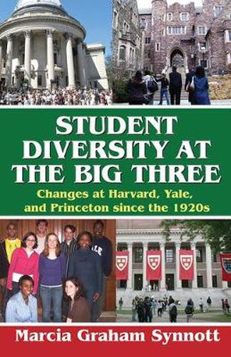 Cover image for Student Diversity at the Big Three: Changes at Harvard, Yale, and Princeton Since the 1920s