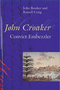 Cover image for John Croaker: Convict Embezzler