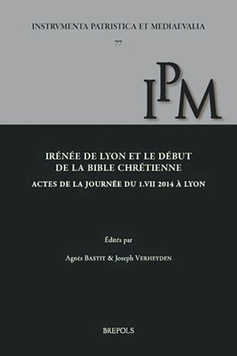 Cover image for Irenee de Lyon Et Les Debuts de la Bible Chretienne: Actes de la Journee Du 1.VII. 2014 a Lyon