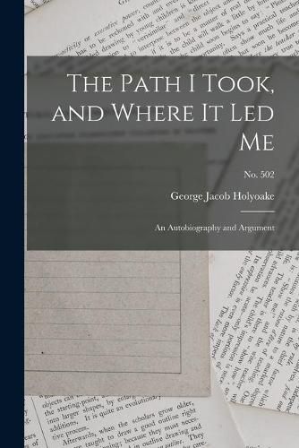 Cover image for The Path I Took, and Where It Led Me: an Autobiography and Argument; no. 502