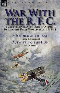 Cover image for War With the R. F. C.: Two Personal Accounts of Airmen During the First World War, 1914-18