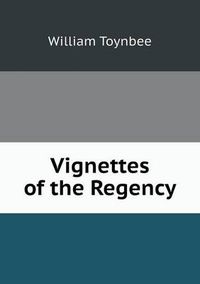 Cover image for Vignettes of the Regency