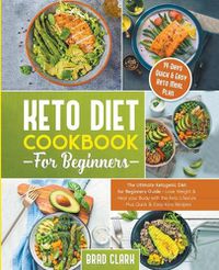 Cover image for Keto Diet Cookbook for Beginners: The Ultimate Ketogenic Diet for Beginners Guide - Lose Weight & Heal your Body with the Keto Lifestyle - Plus Quick & Easy Keto Recipes & 14 Days Keto Meal Plan