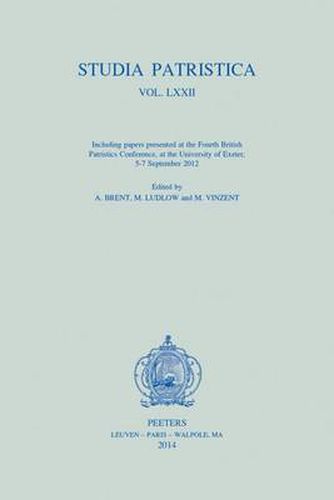 Cover image for Studia Patristica. Vol. LXXII - Including Papers presented at the Fourth British Patristics Conference, at the University of Exeter, 5-7 September 2012