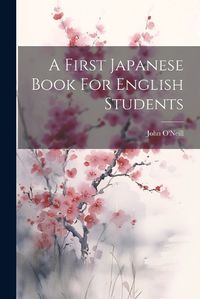 Cover image for A First Japanese Book For English Students