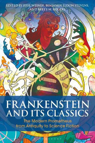 Cover image for Frankenstein and Its Classics: The Modern Prometheus from Antiquity to Science Fiction