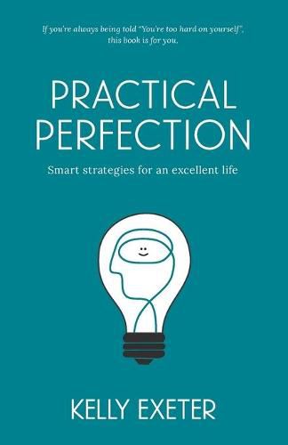 Cover image for Practical Perfection: Smart strategies for an excellent life