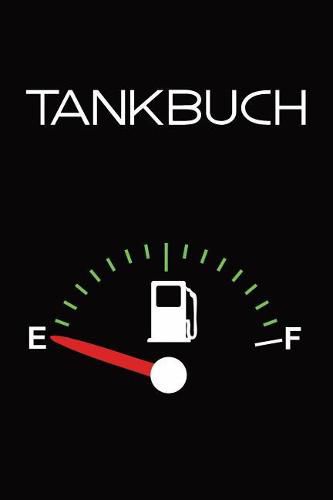 Tankbuch: Tankvorg nge Einfach Dokumentieren - 120 Seiten Tabellarische Aufzeichnungsvorlagen