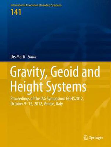 Cover image for Gravity, Geoid and Height Systems: Proceedings of the IAG Symposium GGHS2012, October 9-12, 2012, Venice, Italy