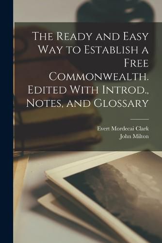 Cover image for The Ready and Easy way to Establish a Free Commonwealth. Edited With Introd., Notes, and Glossary