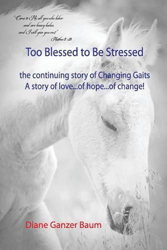 Cover image for Too Blessed to be Stressed: the continuing story of Changing Gaits