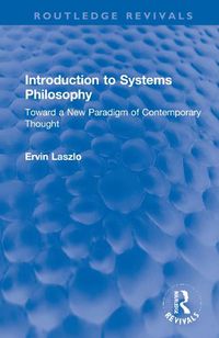 Cover image for Introduction to Systems Philosophy: Toward a New Paradigm of Contemporary Thought