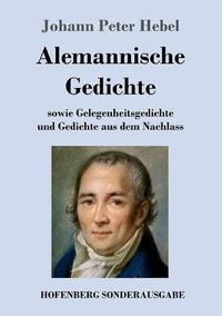 Cover image for Alemannische Gedichte: sowie Gelegenheitsgedichte und Gedichte aus dem Nachlass