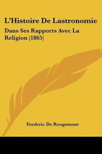 L'Histoire de Lastronomie: Dans Ses Rapports Avec La Religion (1865)