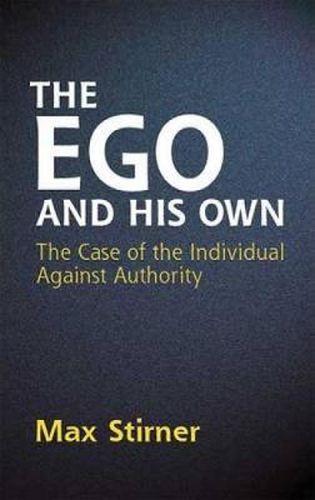 Cover image for The Ego and His Own: The Case of the Individual Against Authority