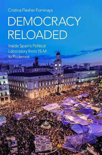 Cover image for Democracy Reloaded: Inside Spain's Political Laboratory from 15-M to Podemos