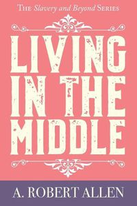 Cover image for Living in the Middle