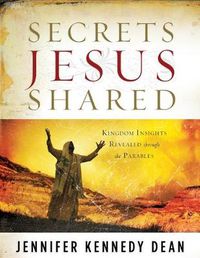 Cover image for Secrets Jesus Shared: Kingdom Insights Revealed Through the Parables