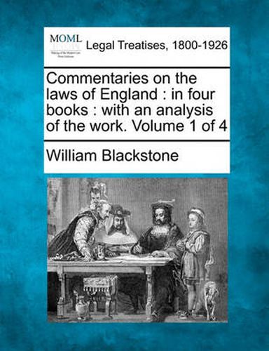 Cover image for Commentaries on the Laws of England: In Four Books: With an Analysis of the Work. Volume 1 of 4