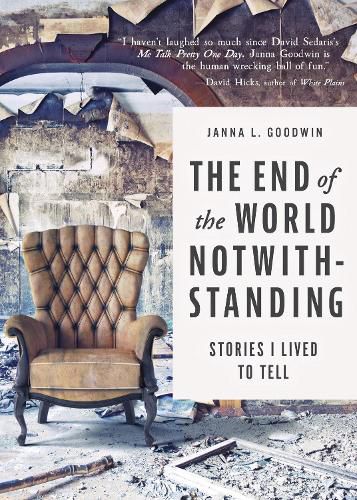 Cover image for The End of the World Notwithstanding: Stories I Lived to Tell