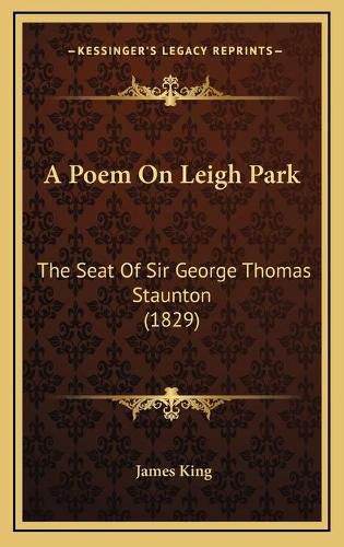 A Poem on Leigh Park: The Seat of Sir George Thomas Staunton (1829)